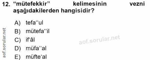 12. soru: "mütefekkir" kelimesinin vezni aşağıdakilerden hangisidir? A) tefa"ul B) mütefa"il C) ifâl D) müfa"al E) müfte'al