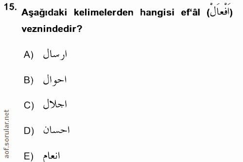 15. soru: Aşağıdaki kelimelerden hangisi ef'al (Jel) veznindedir? A) Jlw,) B) J'al c) Sal D) Ülunal E) •Leil
