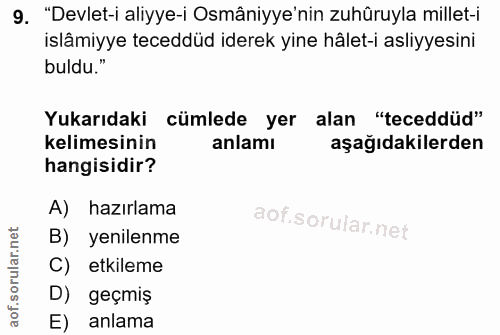 9. soru: "Devlet-i aliyye-i Osmâniye'nin zuhûruyla millet-i islâmiyye teceddüd iderek yine hâlet-i asliyesini buldu." Yukarıda…