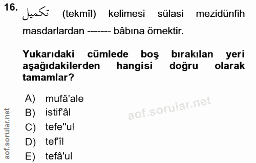 16. soru: Jat (tekmil) kelimesi sülasi mezidünfih masalardan ---_- bâbına örnektir. Yukarıdaki cümlede boş bırakılan yeri aşağı…