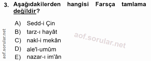 3. soru: Aşağıdakilerden hangisi Farsça tamlama değildir? A) Sedd-i Çin B) tarz-i hayât nakl-i mekân D) ale'l-umûm E) nazar-ı…