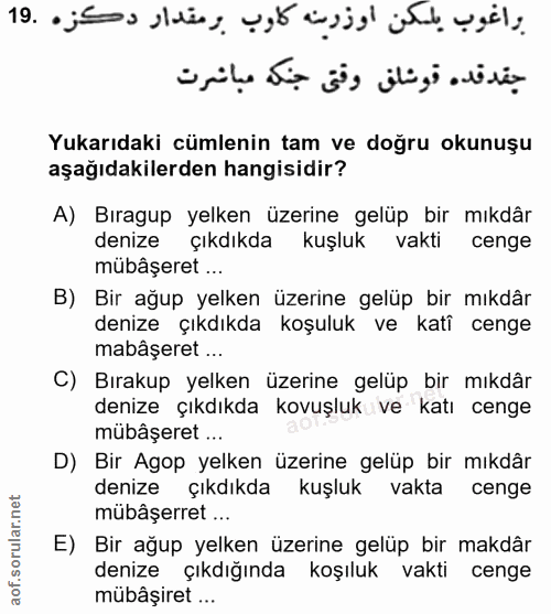 19. soru: براغوب يلكن اوزرينه كاوب برمقدار دكزه .19 جقد قد• قوشلف وقتى Yukarıdaki cümlenin tam ve doğru okunuşu aşağıdakilerden…