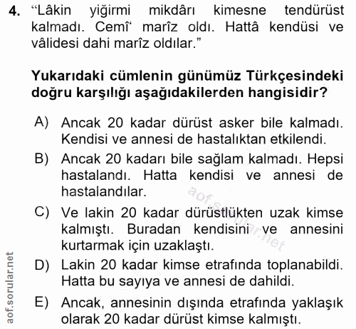 4. soru: "Lâkin yiğirmi mikdârı kimesne tendürüst kalmadı. Cemî marîz oldı. Hattâ kendüsi ve vâlidesi dahi marîz oldılar." Yuk…