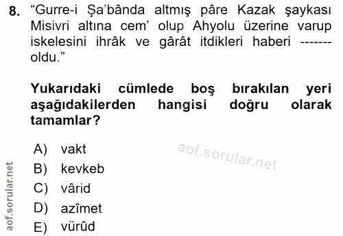 8. soru: "Gurre-i Şa'bânda altmış pâre Kazak şaykası Misivri altına cem' olup Ahyolu üzerine varup iskelesini ihrâk ve gârât i…