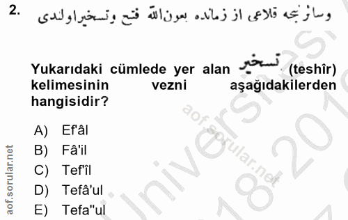 2. soru: Yukarıdaki cümlede yer alan jorn (teshir) kelimesinin vezni aşağıdakilerden hangisidir? A) Ef'âl B) Fâ'il C) Tef'îl D…