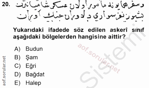 20. soru: Yukarıdaki ifadede söz edilen askerî sınıf aşağıdaki bölgelerden hangisine aittir? A) Budun B) Şam aof. sorulalet C)…