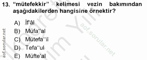 13. soru: "mütefekkir" kelimesi vezin bakımından aşağıdakilerden hangisine örnektir? A) If'âl B) Müfa"al C) Mütefa*il D) Tefa"u…