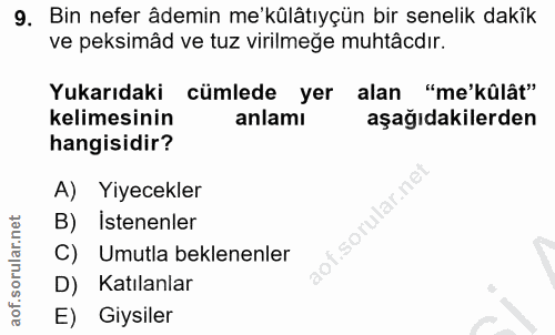 9. soru: Bin nefer âdemin me'külâtıyçün bir senelik dakîk ve peksimâd ve tuz virilmeğe muhtâcdır. Yukarıdaki cümlede yer alan…