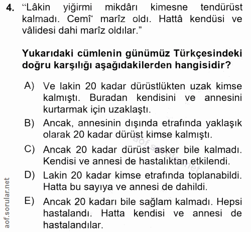 4. soru: "Lâkin yiğirmi mikdârı kimesne tendürüst kalmadı. Cemî mariz oldı. Hattâ kendüsi ve vâlidesi dahi marîz oldılar." Yuk…