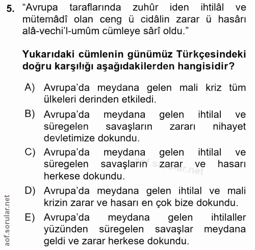 5. soru: "Avrupa taraflarında zuhûr iden ihtilâl ve mütemâdî olan ceng ü cidâlin zarar ü hasârı alâ-vechi'l-umûm cümleye sâri…