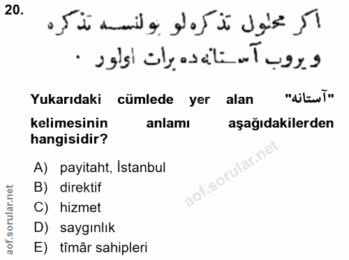 20. soru: Yukarıdaki cümlede yer alan "diliwl" kelimesinin anlamı aşağıdakilerden hangisidir? A) payitaht, istanbul aof.sorular…