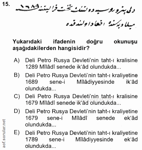 15. soru: Yukarıdaki ifadenin doğru okunuşu aşağıdakilerden hangisidir? A) Deli Petro Rusya Devleti'nin taht-i kralisine 1289 M…