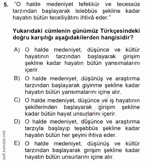 5. soru: "O halde medeniyet tefekkür ve tecessüs tarzından başlayarak telebbüs şekline kadar hayatın bütün tecelliyâtını ihtiv…