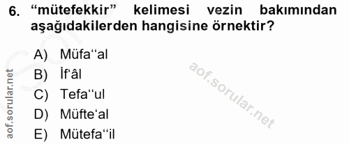 6. soru: "mütefekkir" kelimesi vezin bakımından aşağıdakilerden hangisine örnektir? A) Müfa"al B) If'al C) Tefa"ul D) Müfte'al…