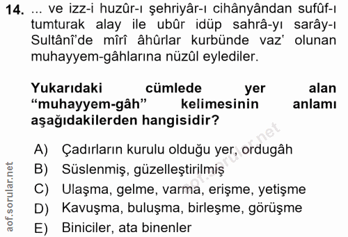 14. soru: .. ve izz-i huzûr-ı şehriyâr-ı cihânyândan sufûf-ı tumturak alay ile ubûr idüp sahrâ-yı sarây-ı Sultânî'de mîrî âhûrl…