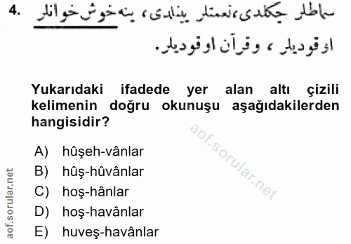 4. soru: Yukarıdaki ifadede yer alan altı çizili kelimenin doğru okunuşu aşağıdakilerden hangisidir? A) hüşeh-vânlar f. B) hûş…