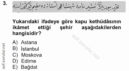 3. soru: Yukarıdaki ifadeye göre kapu kethüdâsının ikâmet ettigi şehir aşağıdakilerden hangisidir? A) Astana B) İstanbul C) Mo…