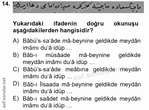 14. soru: ماب كماده ما جيته كل كره ميدان امامى دعا ايروج .14 Yukarıdaki ifadenin doğru okunuşu aşağıdakilerden hangisidir? A) B…