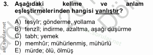 3. soru: Aşağıdaki kelime ve anlam eşleştirmelerinden hangisi yanlıştır? A) tesyîr; gönderme, yollama B) tenzil; indirme, azal…