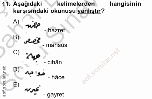 11. soru: Aşağıdaki kelimelerden hangisinin karşısındaki okunuşu yanlıştır? A) sill - hazret B) res - mahsûs C) - cihân .sorula…