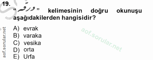 19. soru: "212" kelimesinin doğru okunuşu aşağıdakilerden hangisidir? A) evrak B) varaka C) vesika D) orta E) Urfa