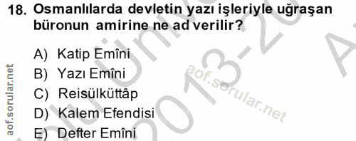 18. soru: Osmanlılarda devletin yazı işleriyle uğraşan büronun amirine ne ad verilir? A) Katip Emîni B) Yazı Emîni C) Reisülküt…