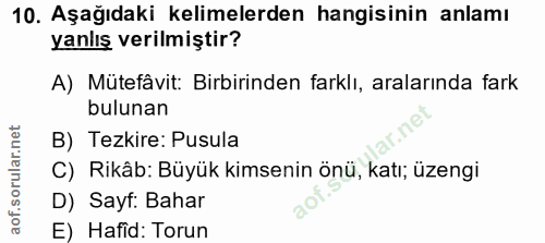 10. soru: Aşağıdaki kelimelerden hangisinin anlamı yanlış verilmiştir? A) Mütefâvit: Birbirinden farklı, aralarında fark buluna…