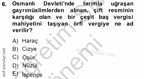 6. soru: Osmanlı Devleti'ndetarımla uğraşan gayrımüslimlerden alınan, çift resminin karşılığı olan ve bir çeşit baş vergisi ma…