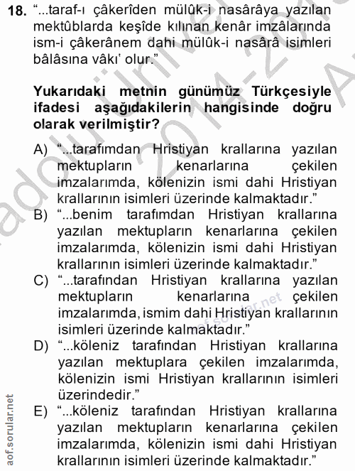 18. soru: "..taraf-ı çâkerîden mülûk-i nasârâya yazılan mektüblarda keşide kılınan kenâr imzâlarında ism-i çâkerânem dahi mülük…