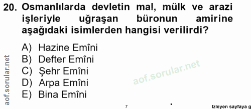 20. soru: Osmanlılarda devletin mal, mülk ve arazi işleriyle uğraşan büronun amirine aşağıdaki isimlerden hangisi verilirdi? A)…