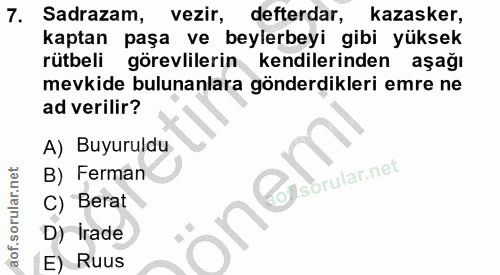 7. soru: Sadrazam, vezir, defterdar, kazasker, kaptan paşa ve beylerbeyi gibi yüksek rütbeli görevlilerin kendilerinden aşağı…