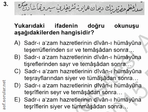 3. soru: Yukarıdaki ifadenin doğru okunuşu aşağıdakilerden hangisidir? A) Sadr-ı a'zam hazretlerinin dîvân-ı hümâyûna teşerrüf…