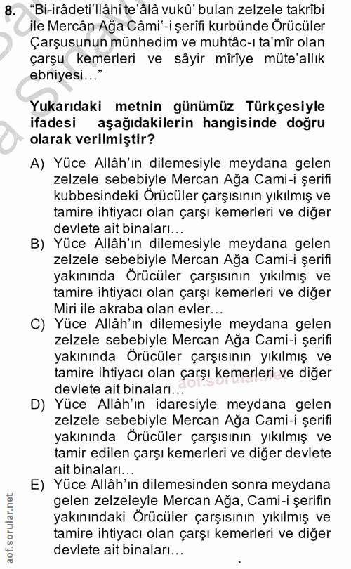 8. soru: "Bi-irâdeti llâhi te' âlâ vukû' bulan zelzele takrîbi ile Mercân Ağa Câmi'-i şerîfi kurbünde Orücüler Çarşusunun münh…