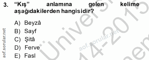 3. soru: "KIş" anlamına gelen kelime aşağıdakilerden hangisidir? A) Beyza B) Sayf onsit C) Şitâ Univ D) Ferve aof. E) Fasl