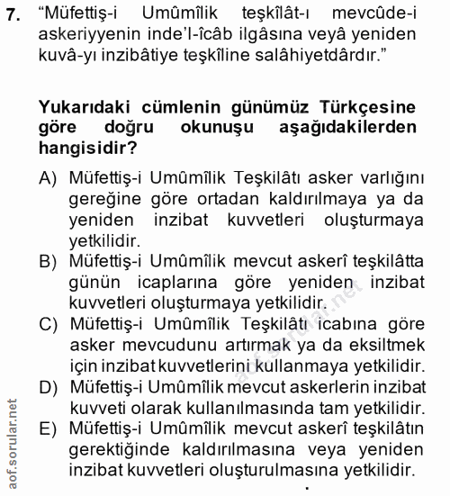 7. soru: "Müfettiş-i Umümîlik teşkilât-ı mevcûde-i askeriyyenin inde'l-îcâb ilgâsına veyâ yeniden kuvâ-yı inzibâtiye teşkîline…