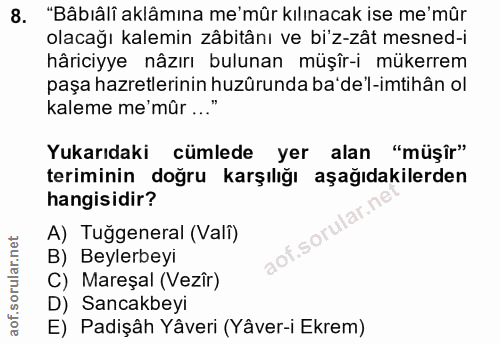 8. soru: "Bâbiâlî aklâmına me'mûr kılınacak ise me'mûr olacağı kalemin zâbitânı ve bi'z-zât mesned-i hâriciyye nâzırı bulunan…