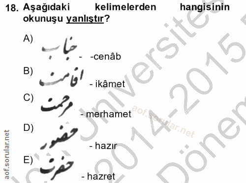 18. soru: Aşağıdaki kelimelerden hangisinin okunuşu yanlıştır? A) ersit -cenâb B) 201! - ikâmet C) - merhamet aof D) ar.net - h…