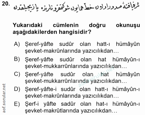 20. soru: disksiy esti çãe u, eten ob bese äölit Yukarıdaki cümlenin doğru okunuşu aşağıdakilerden hangisidir? A) Şeref-yâfte s…