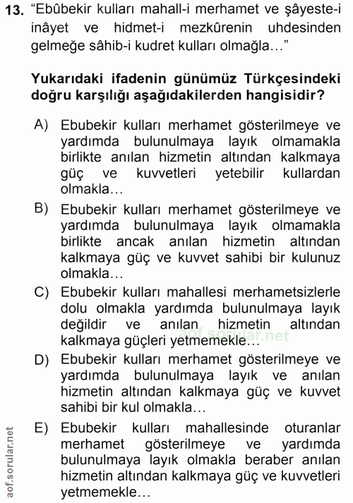 13. soru: "Ebübekir kulları mahall-i merhamet ve şâyeste-i inâyet ve hidmet-i mezkûrenin uhdesinden gelmeğe sâhib-i kudret kull…