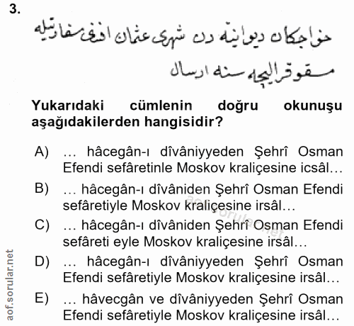 3. soru: خواجكان ديوانية دن شهرى عثمان افرف سفاد تيله بجه سنه ارسال سقوقرالي Yukarıdaki cümlenin doğru okunuşu aşağıdakilerden…