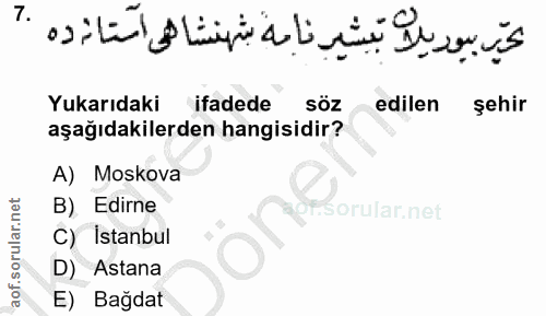 7. soru: Yukarıdaki ifadede söz edilen şehir aşağıdakilerden hangisidir? A) Moskova B) Edirne C) Istanbul D) Astana E) Bağdat