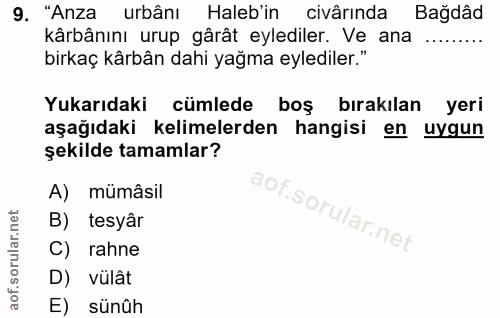 9. soru: "Anza urbânı Haleb'in civârında Bağdâd kârbânını urup gârât eylediler. Ve ana …........ birkaç kârbân dahi yağma eyle…