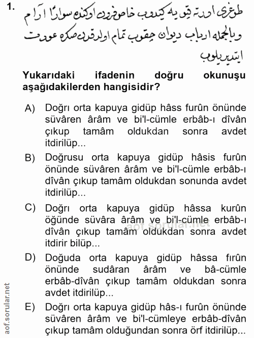 1. soru: طوغرى احدت يويه كيدوب خاص فرون اوكنده سوارًا ارام وبالجمله ارباب ديوان حقوب تمام اولد قرن صكره عودت ايتدير يلوب Yukar…