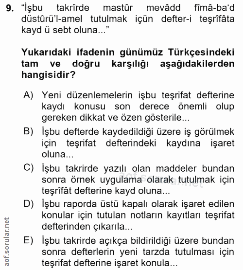 9. soru: "İşbu takrîrde mastûr mevâdd fîmâ-ba'd düstürü'l-amel tutulmak içün defter-i teşrifâta kayd ü sebt oluna..." Yukarıda…