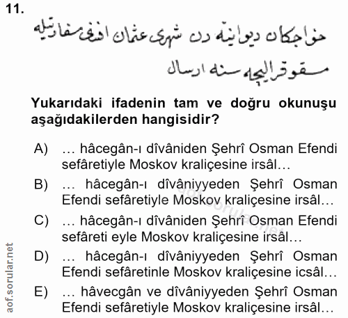 11. soru: خواجكان ديوانيه دن شهرى عثمان افتف مفادتيله مقوقر اليجاء سنه ارسال Yukarıdaki ifadenin tam ve doğru okunuşu aşağıdaki…