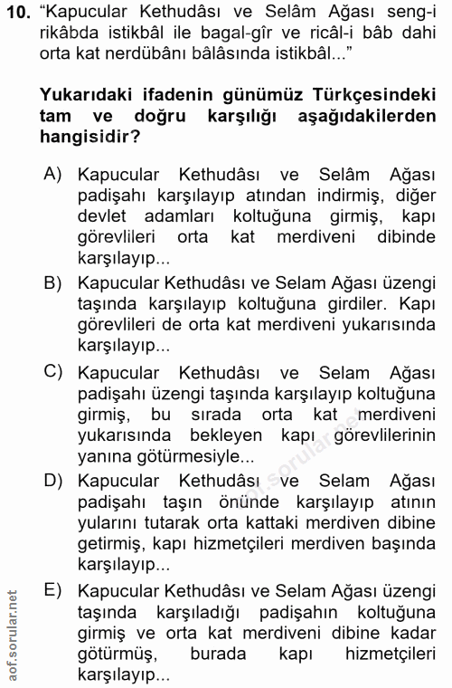 10. soru: "Kapucular Kethudâsı ve Selâm Ağası seng-i rikâbda istikbâl ile bagal-gîr ve ricâl-i bâb dahi orta kat nerdübânı bâlâ…