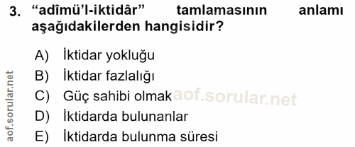 3. soru: "adîmü'l-iktidâr" tamlamasının anlamı aşağıdakilerden hangisidir? A) İktidar yokluğu B) İktidar fazlalığı C) Güç sahi…