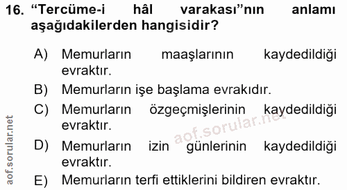 16. soru: "Tercüme-i hâi varakası"nın anlamı aşağıdakilerden hangisidir? A) Memurların maaşlarının kaydedildiği evraktır. B) Me…