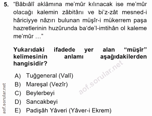 5. soru: "Bâbıâli aklâmına me'mûr kılınacak ise me'mûr olacağı kalemin zâbitânı ve bi'z-zât mesned-i hâriciyye nâzırı bulunan…