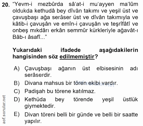 20. soru: "Yevm-i mezbürda sâ'at-i mu'ayyen ma'lüm oldukda kethudâ bey dîvân takımı ve yeşil üst ve çavuşbaşı ağa serâser üst v…